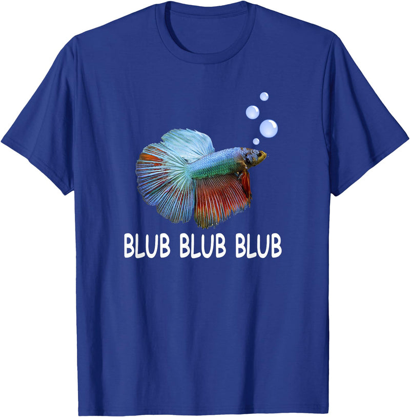 Blub Blub Blub Betta Fish T-Shirt Owner Lover Gift T-Shirt - Royal Blue
