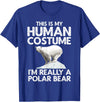 Polar Bear Gift Polar Bear Accessories & Stuff Cool Polar Bear for Men Women Human Costume Animal Halloween T-Shirt - Royal Blue