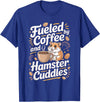 Fueled By Coffee and Hamster Cuddles Hamsters T-Shirt - Royal Blue