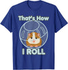 Cute Funny How I Roll Hamster Ball Cartoon T-Shirt T-Shirt - Royal Blue