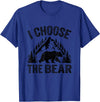 I choose the bear lover bear I CHOOSE THE BEAR unique animal lover T-Shirt - Royal Blue