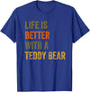 Teddy Bear Life Life Is Better With A Teddy Bear Text Design T-Shirt - Royal Blue