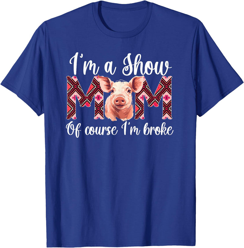 Funny Pig Show Mom For Mother's Day Funny Pig Show Mom T-Shirt - Black, Small, Unisex, Modern, Letter Print, Short Sleeve, T-Shirt, Perfect for Pig Show Moms, Mother's Day, Christmas, Halloween, Birthday - Royal Blue