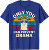 Only You Can Prevent Drama Llama Funny Meme Joke Only You Can Prevent Drama Llama Camping Camp Lover Camper T-Shirt - Royal Blue
