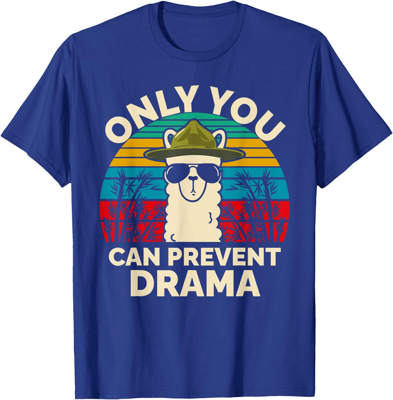 Only You Can Prevent Drama Llama Funny Meme Joke Only You Can Prevent Drama Llama Camping Camp Lover Camper T-Shirt - Royal Blue