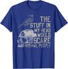 Funny The Stuff In My Head Tee Shirt The Stuff In My Head Would Scare Normal People T-Shirt - Royal Blue