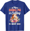 Cute Guinea Pig Lover HD0 Guinea Pig My Guinea Pig Is Calling And I Must Go T-Shirt - Royal Blue