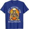 Funny Halloween Shirts Just Waiting For Halloween - Halloween Skeleton Ghoul T-Shirt - Royal Blue