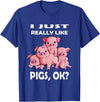 Pig Breeding Piglet Farmer Favorite Animal Saying I Just really like Pigs ok Pink Pig Fan Farmer Farm T-Shirt - Royal Blue