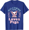 Cute Teacher Pig Farm Animal Lover Gifts Just a Teacher Who Loves Pigs Pig Lover Back to School T-Shirt - Royal Blue