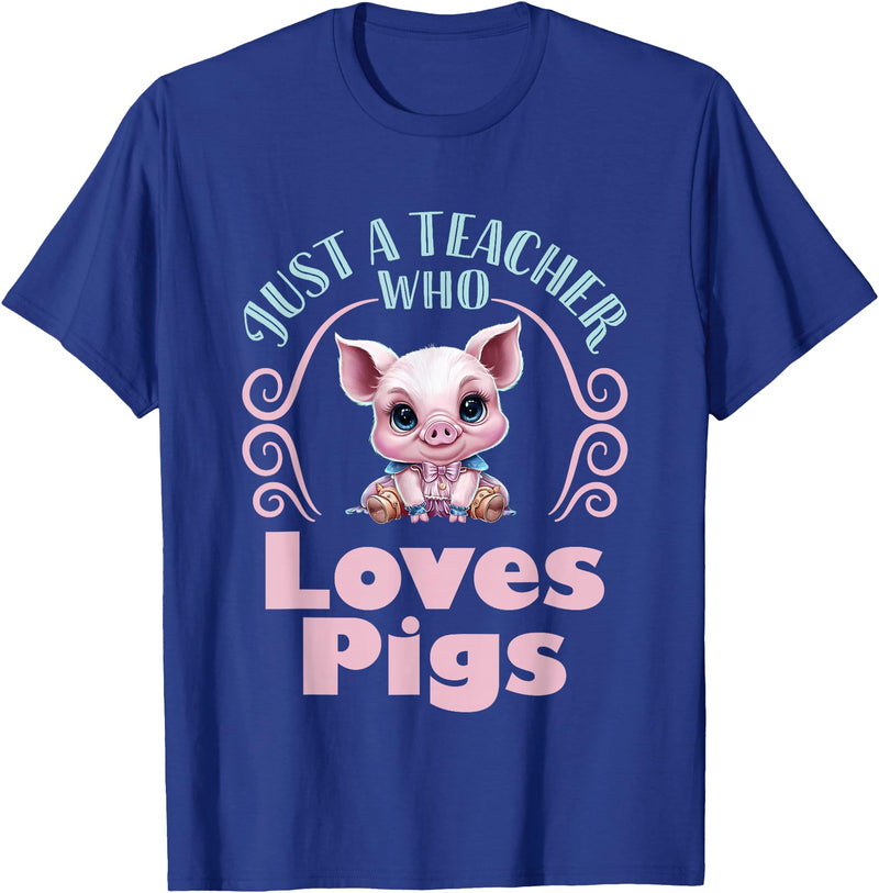 Cute Teacher Pig Farm Animal Lover Gifts Just a Teacher Who Loves Pigs Pig Lover Back to School T-Shirt - Royal Blue