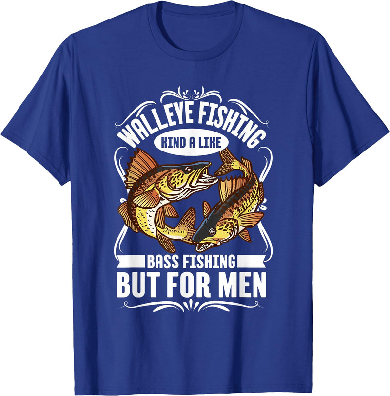 Funny Walleyes Fishing Collection Walleye Fishing Kind A Like Bass Fishing But For Men T-Shirt - Royal Blue