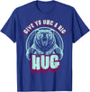 Playful Grizzly Bear s Family Hugs Co. Uncle Grizzly Bear Hug s Give Yo UNC A Big Hug T-Shirt - Royal Blue
