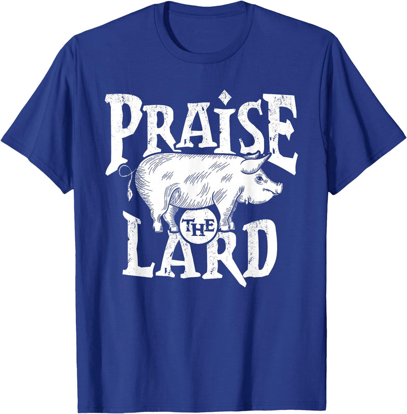 Praise The Lard Gift Ideas Barbecue BBQ Grill Pig Meat Pork Quote T-Shirt - Royal Blue