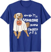 Funny Halloween Golden Retriever Owner Gifts Ideas Funny Halloween Ghost Golden Retriever Did Someone Say Treat T-Shirt -
