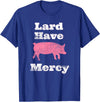 I Love Bacon Funny Apparel Tee Shirts Lard Have Mercy Bacon Breakfast Pig Hog Funny T Shirt T-Shirt - Royal Blue