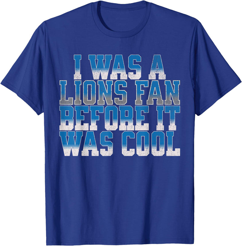 Lions Fan Before It Was Cool Lions Tees Lions Fan Before It was Cool Lions Gear Lions Fan Men Women T-Shirt - Royal Blue