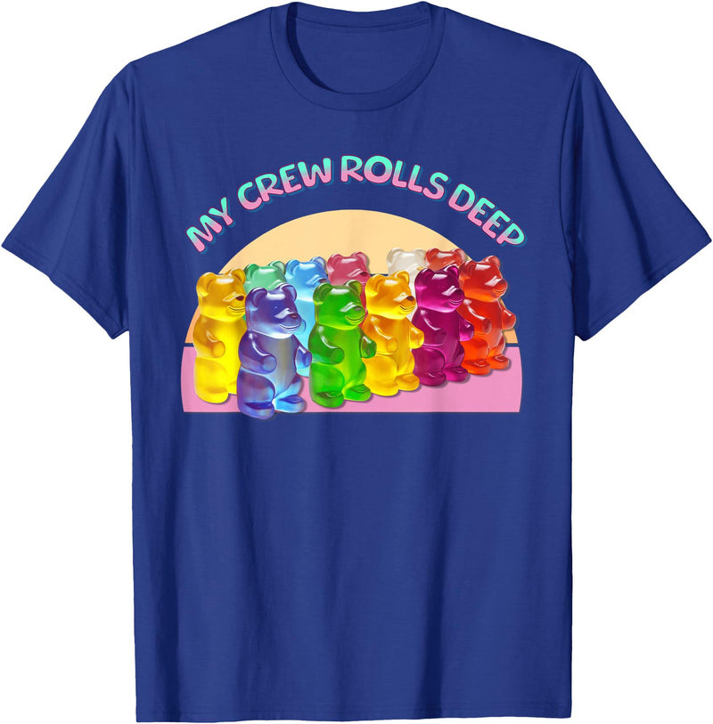 Cute Gummy World Funny Gummy Candy Bear Lover My Crew Rolls Deep Colorful T-Shirt - Royal Blue