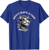 Funny Animal Memes by Change Your Tune Don't Have a Cow Funny Retro Animal Barnyard Humor T-Shirt - Royal Blue