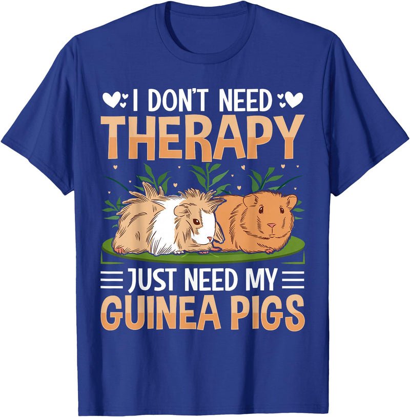 Funny Guinea Pig Gifts For Women Men Kids by DMTRY I Dont Need Therapy Just Need My Guinea Pigs T-Shirt - Royal Blue