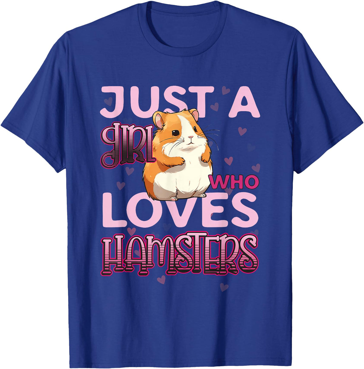 Hamster Lover - Just A Girl Who Loves Hamsters T-Shirt - Royal Blue