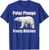 Polar Plunge Gear Polar Plunge Bear Winter New Year Event Team Frosty Bitches T-Shirt - Royal Blue