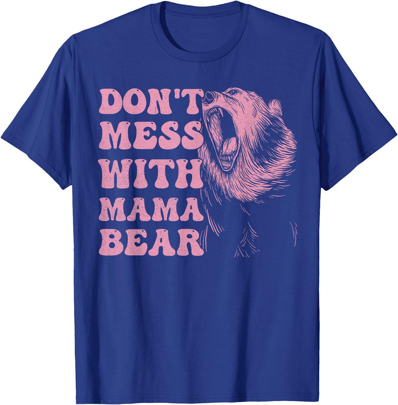 Mama Bear Funny Mother's Day Tees Womens Don't Mess with Mama Bear Funny Mothers Day T-Shirt - Royal Blue