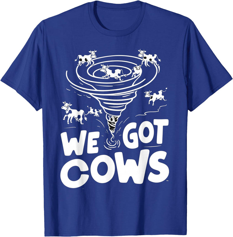 Tornado Chaser We Got Cows Funny Storm Spotter T-Shirt - Royal Blue