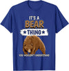 Funny Bear Stuff Women Men Kids Bears Quote Brown Bear It's A Bear Thing Bear T-Shirt - Royal Blue
