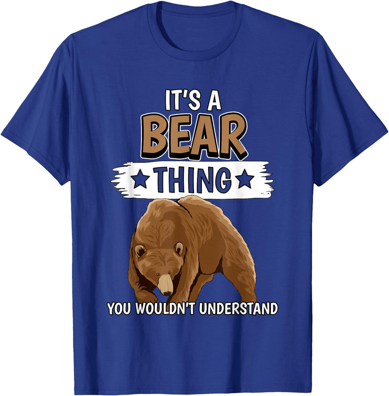 Funny Bear Stuff Women Men Kids Bears Quote Brown Bear It's A Bear Thing Bear T-Shirt - Royal Blue