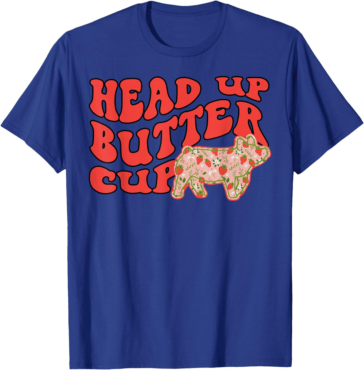 Funny Pig Head Up Butter Cup Tee Shirt Pig Head Up Butter Cup T-Shirt - Royal Blue