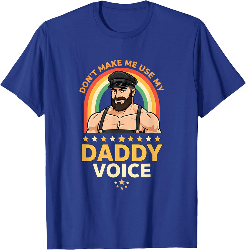 Rainbow Daddy Co Pride Daddy Voice Rainbow, Don't Make Me Use My Daddy Voice T-Shirt - Royal Blue