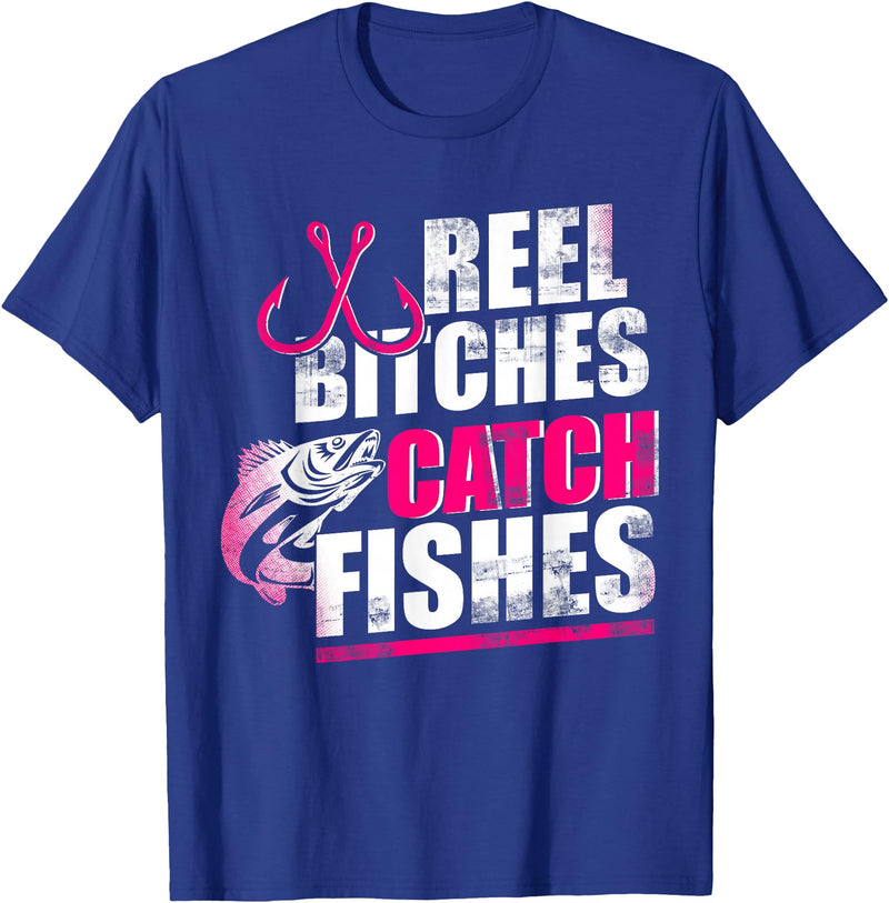 Reel Bitches catch fishes tee Reel Bitches Catch Fishes Funny Fishing T-Shirt - Royal Blue