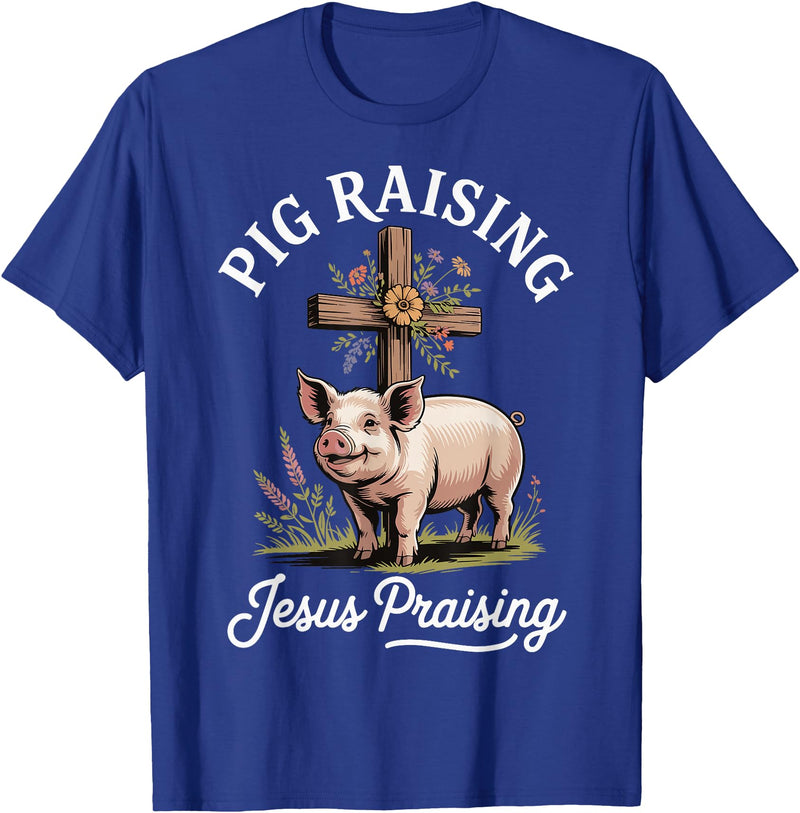 Faith Christian Religious Pig Farming Hog Farmer Pig Raising Jesus Praising T-Shirt - Royal Blue