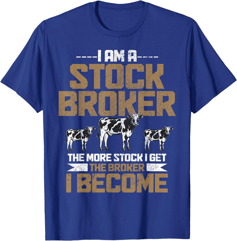 Funny Farmer Apparel Funny Farmer Rancher Stock Broker Cattle Farming Cow Farm T-Shirt - Royal Blue