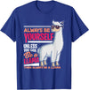 LLamas Alpaca Funny Animal Quotes Always Be Yourself Unless You Can Be A Llama Funny Gift T-Shirt - Royal Blue