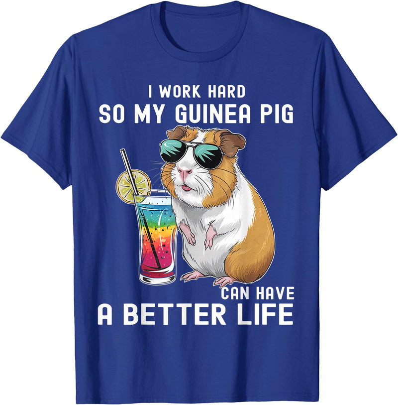 Cute Guinea Pig Drinking Cocktail Sunglasses Lover I Work Hard So My Guinea Pig Can Have A Better Life Lovers T-Shirt - Royal Blue