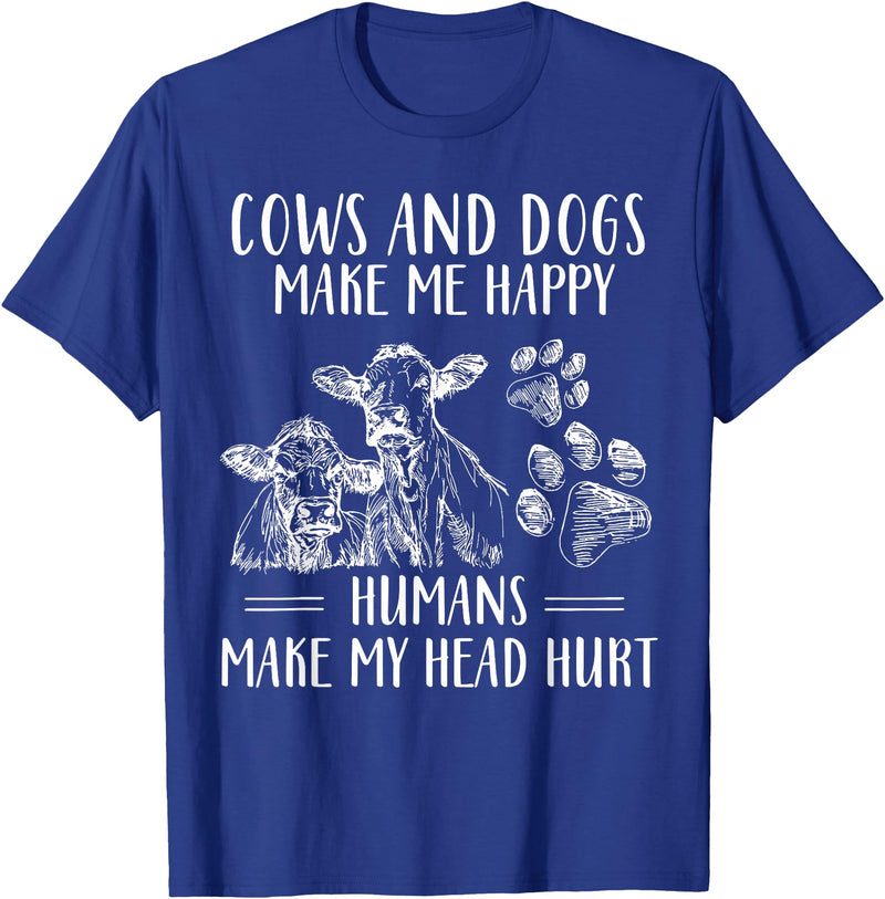Funny Cows And Dogs Make Me Happy Tee Shirt Cows And Dogs Make Me Happy Humans Make My Head Hurt T-Shirt - Royal Blue