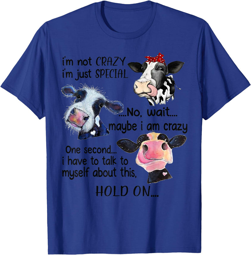 Cow I'm Not Crazy I'm Just Special Funny Cow I'm Not Crazy I'm Just Special Maybe I'm Crazy T-Shirt - Royal Blue