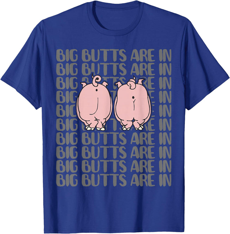 Funny Pig T Shirt Gifts Women Men Pig Clothing Tee Cute Pig Lovers T Shirts Funny - BIG BUTTS ARE IN Tee Gifts T-Shirt - Royal Blue