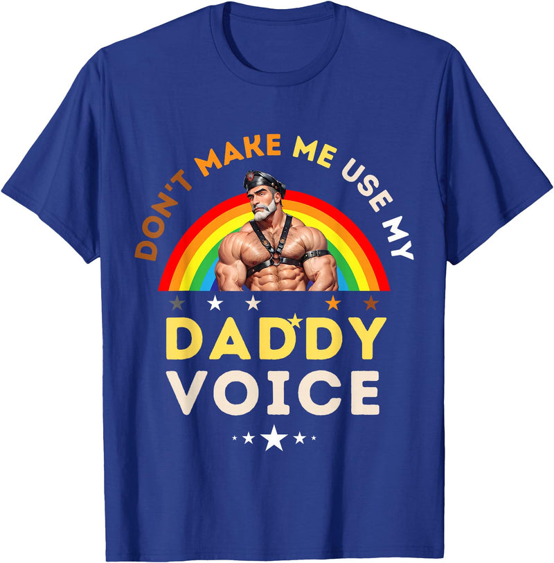 LGBTQ Rainbow Clothing Mens Don't Make Me Use My Daddy Voice Funny Gay Bear Pride T-Shirt - Royal Blue