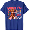 Sorry I'm Late I Saw A Fluffy Cow Cute Heifer Tee Sorry I'm Late I Saw A Fluffy Cow Cute Heifer Highland Cow T-Shirt - Royal