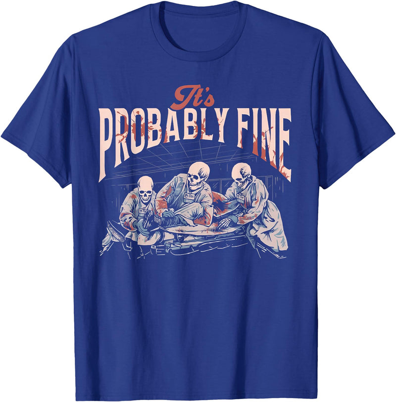 Funny It's Probably Fine Skeletons Tee Shirt It's Probably Fine Skeletons T-Shirt - Royal Blue