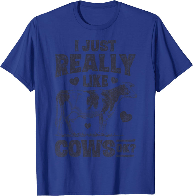 Legendairy Cow Co I Just Really Like Cows OK Funny Cow Lover Farmer Dairy Farm T-Shirt - Royal Blue