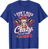I Don’t Need To Be Driven Crazy I'm Close Tees I Don’t Need to Be Driven Crazy I'm Close Enough to Walk Cow T-Shirt - Royal
