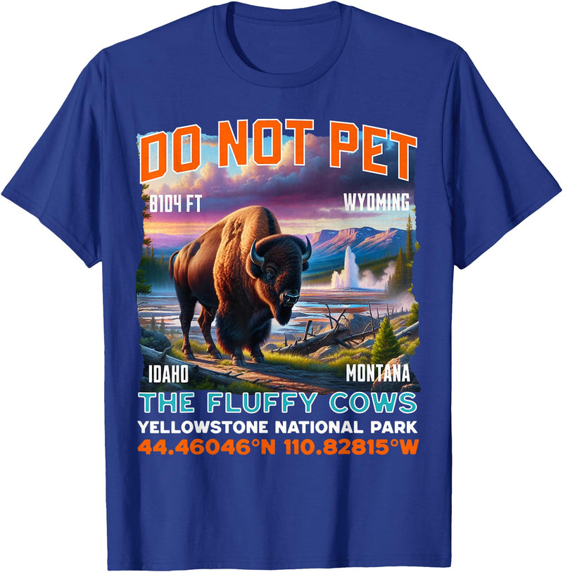 Funny Yellowstone Vacation Souvenir Buffalo Geyser Do Not Pet the Fluffy Cows Bison Yellowstone National Park T-Shirt -