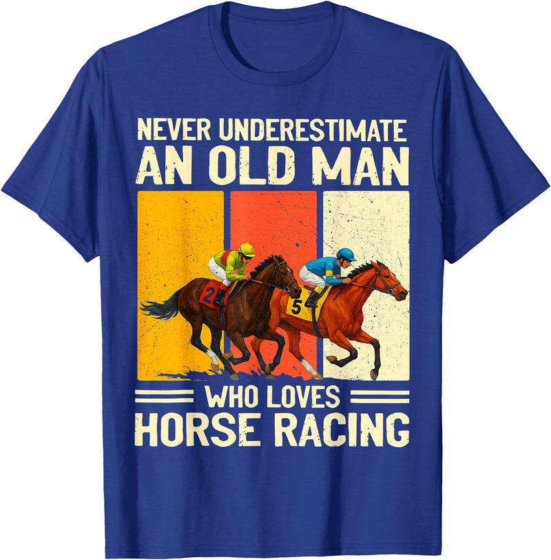 Old Man Who Loves Horse Racing Men Women Never Underestimate an Old Man Who Loves Horse Racing T-Shirt - Royal Blue