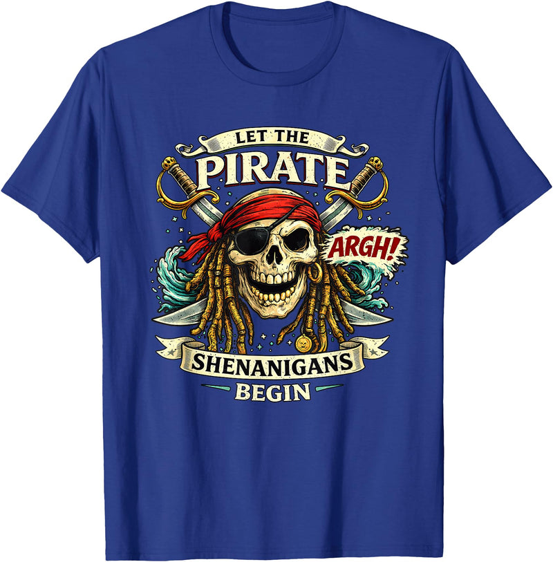 Dibble Dabble Designs Pirate Swag Argh Let the Pirate Shenanigans Begin Funny Pirate T-Shirt - Royal Blue