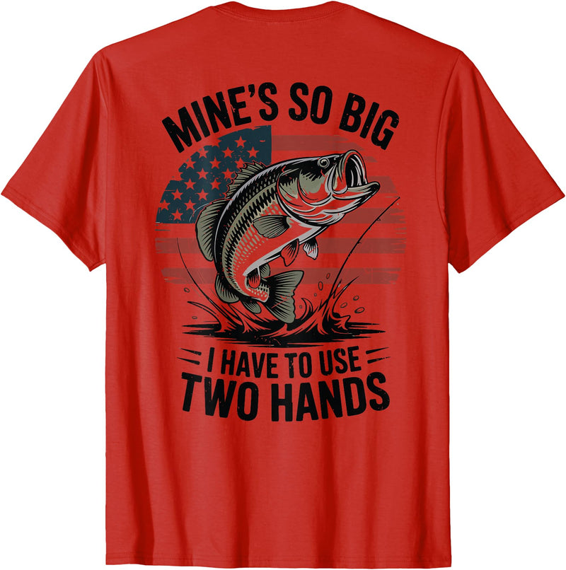 Mines So Big I Have To Use Two Hands Fishing Dad Men's Fishing Graphic On-Back Mines Big Use Two Hands Funny T-Shirt - Red