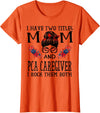 TeeaxArt Red Buffalo Mothers Day Gifts I Have Two Titles Mom And PCA Caregiver Buffalo Mothers Day T-Shirt - Orange